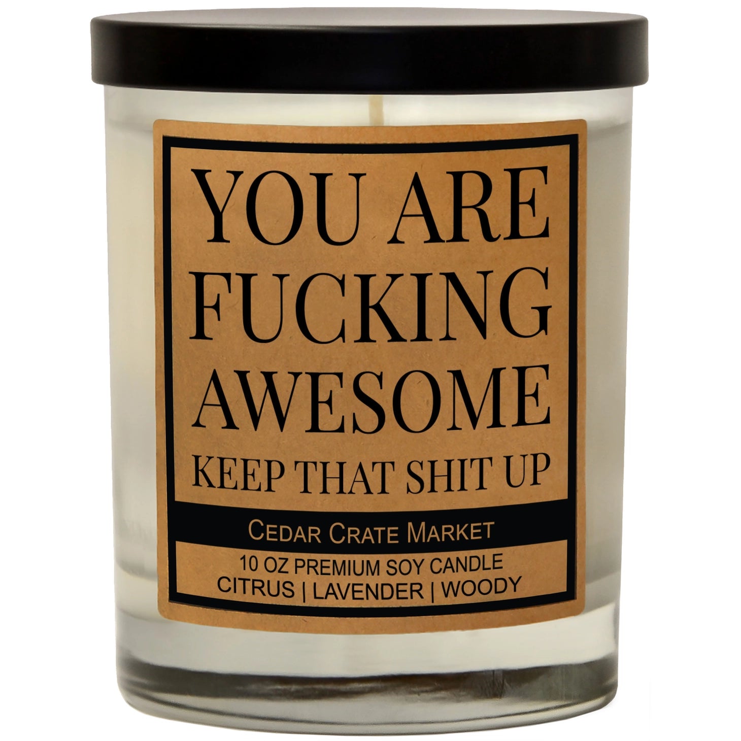 You Are F* cking Awesome Keep That Shit Up | Cedar Crate Candle 