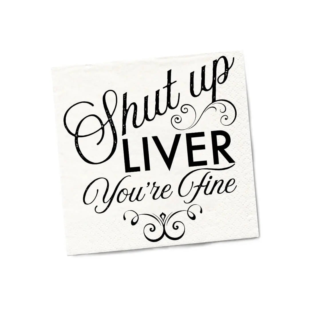 Shut Up Liver- Twisted Wares Beverage Napkins
