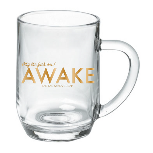 Why the Fuck Am I Awake Glass Mug