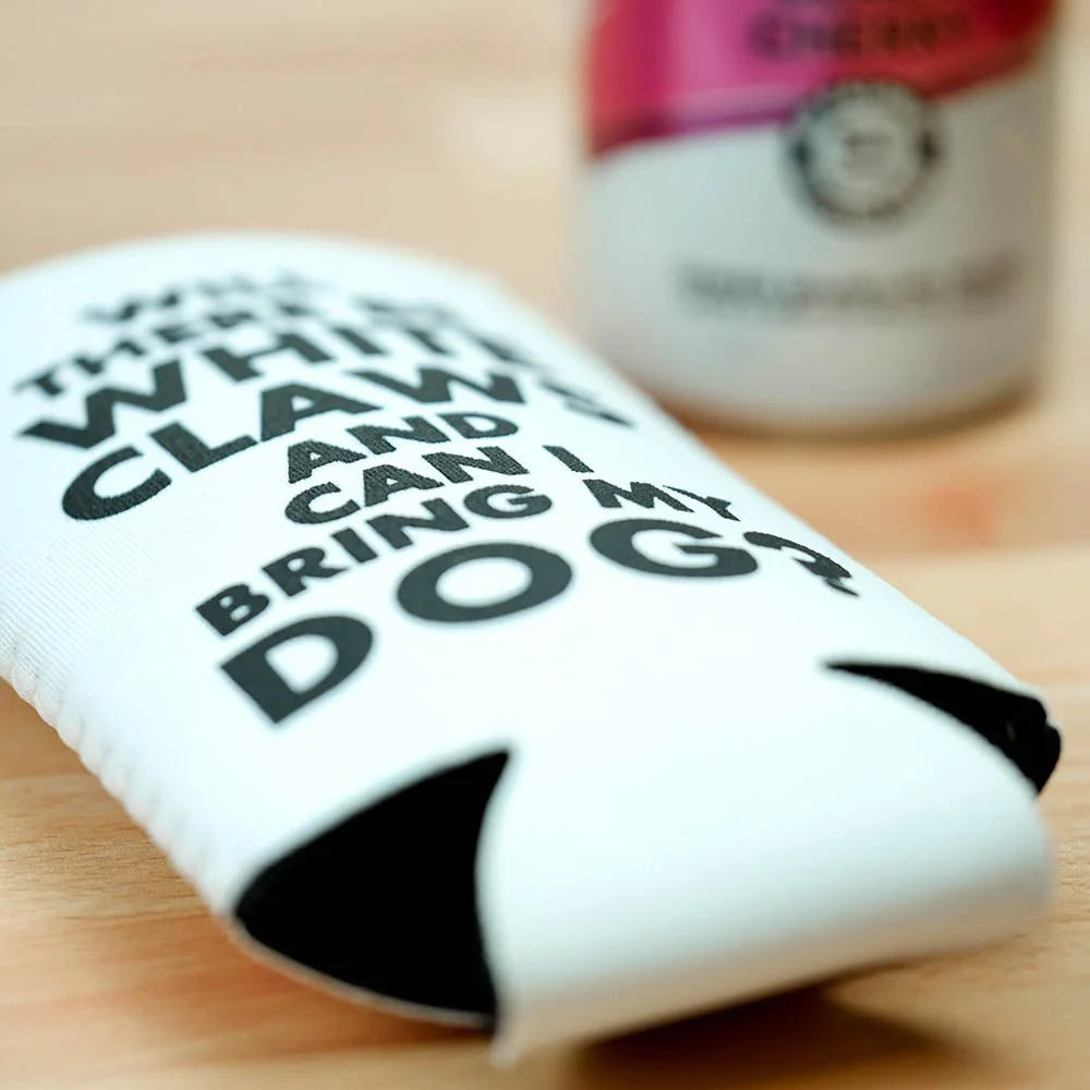 Will there be White Claws and can I bring my dog? Koozie
