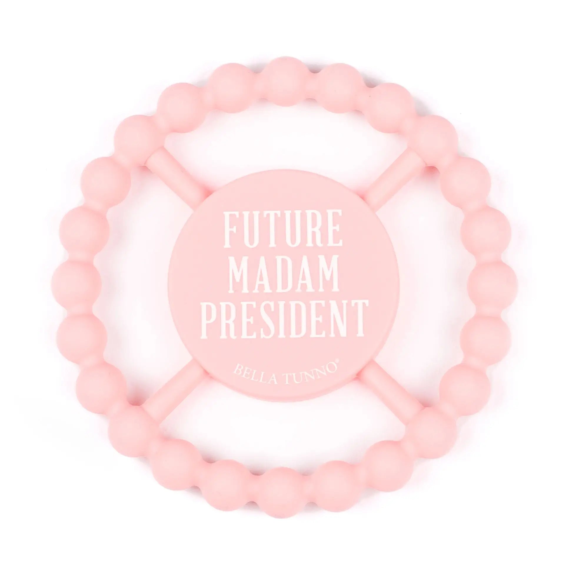 Future Madam President Happy Teether - Bella Tunno