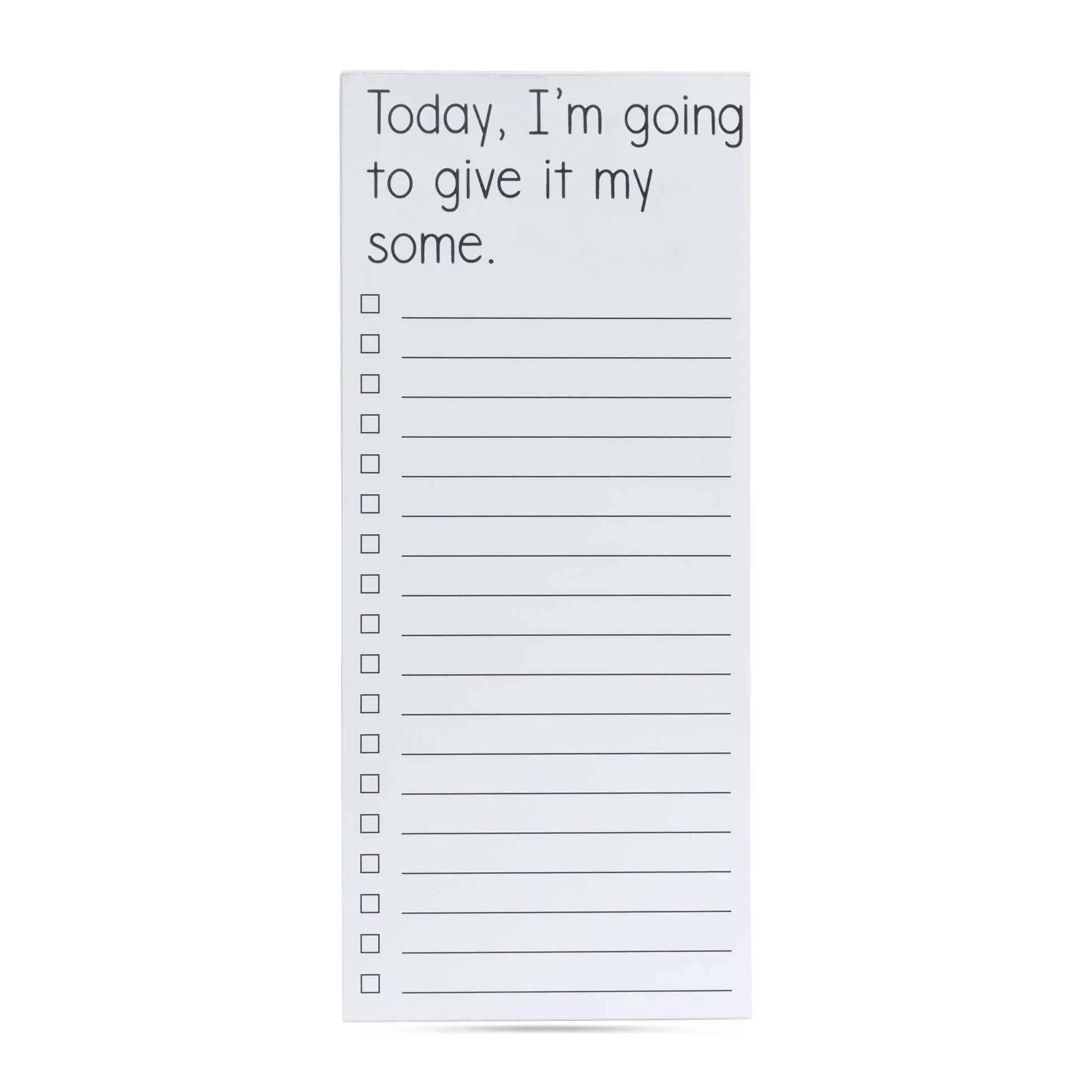Today I’m Going to Give it My Some I List Pad